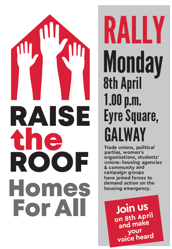 Fórsa is supporting ONE Galway’s rally on behalf of the Raise the Roof housing and homelessness campaign, which takes place in Eyre Square at 1pm on Monday 8th April.