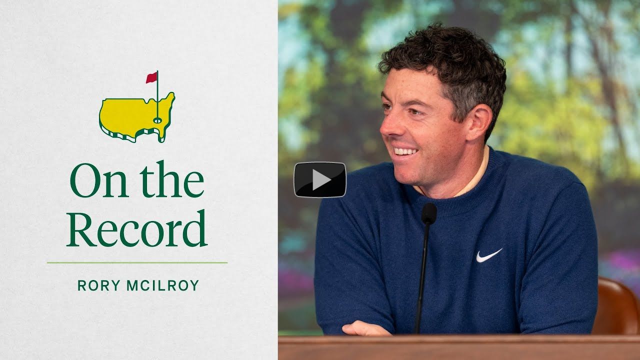 Rory McIlroy Is Prepared for the Week | The Masters