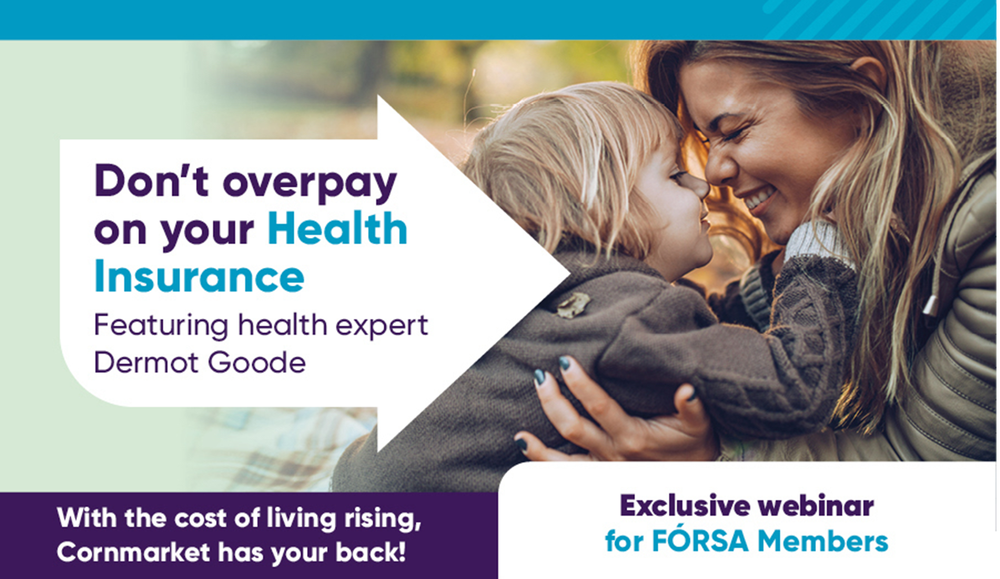 Fórsa members can tune in to a free health insurance webinar, hosted by Cornmarket exclusively for the union.