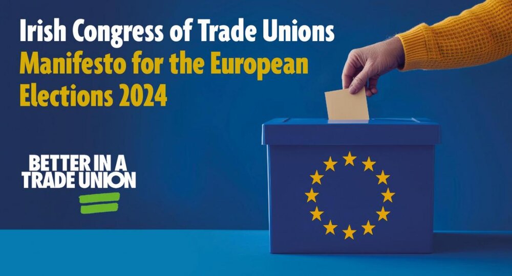 Working with the European Trade Union Confederation, ICTU has created a manifesto for the European elections